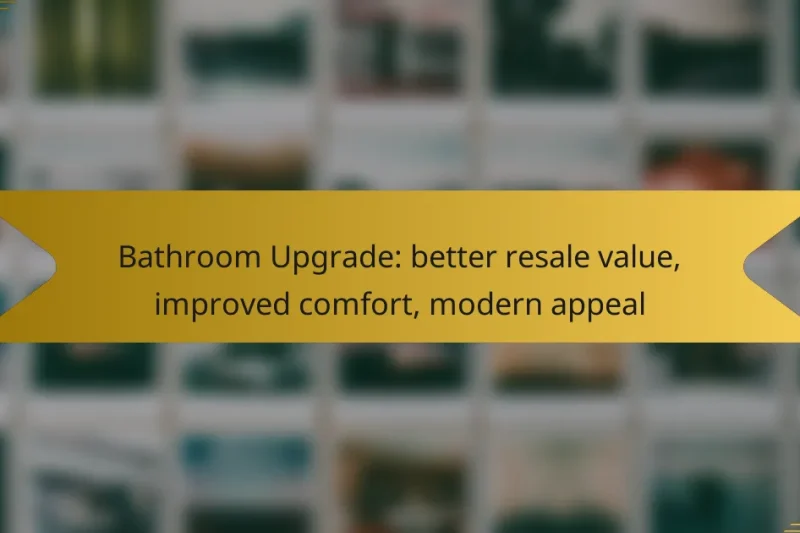 Bathroom Upgrade: better resale value, improved comfort, modern appeal