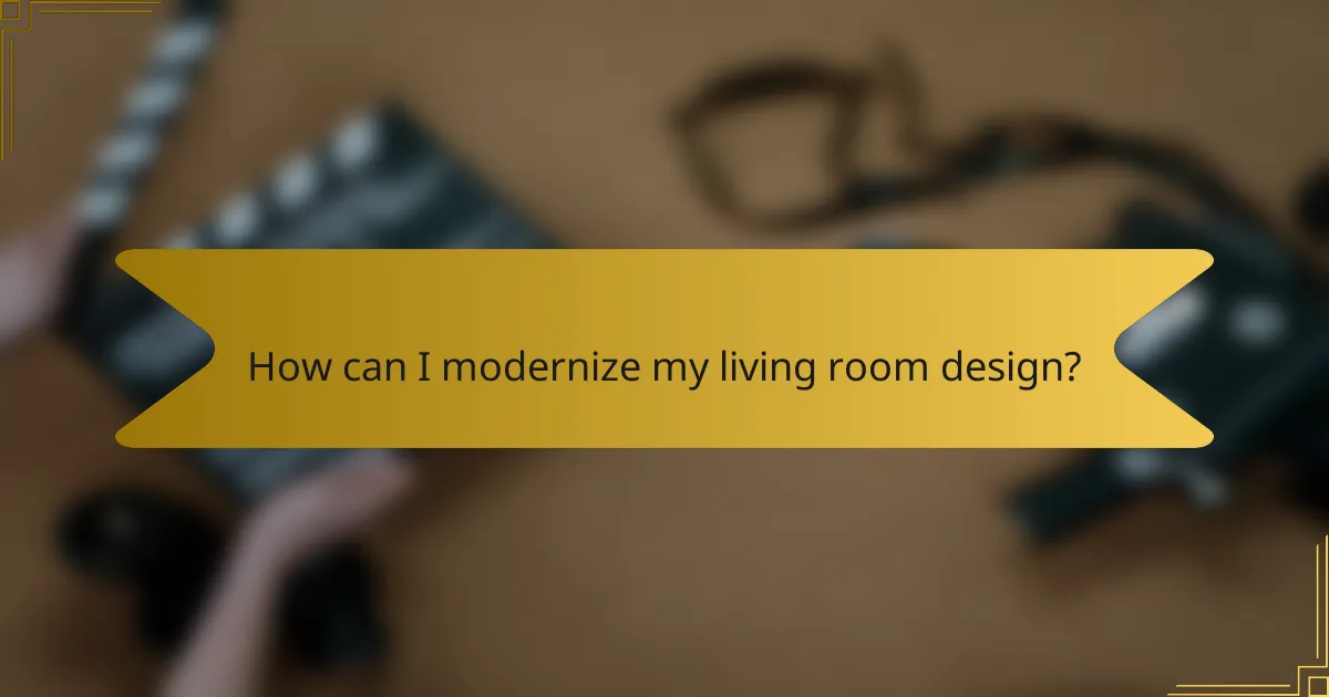 How can I modernize my living room design?