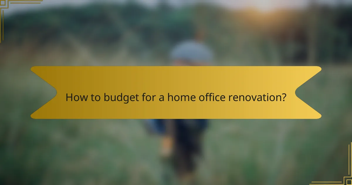 How to budget for a home office renovation?