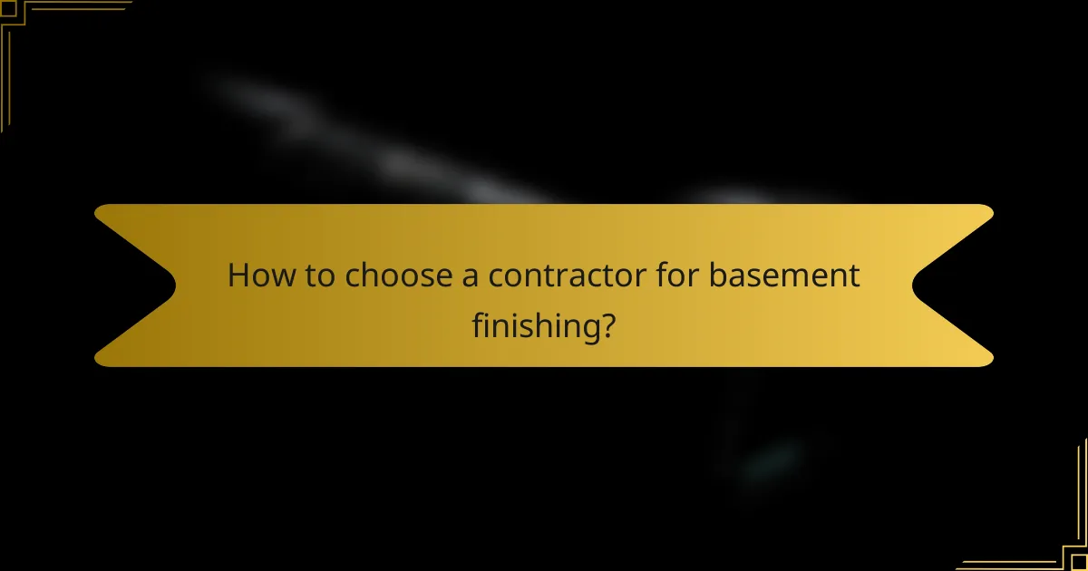 How to choose a contractor for basement finishing?