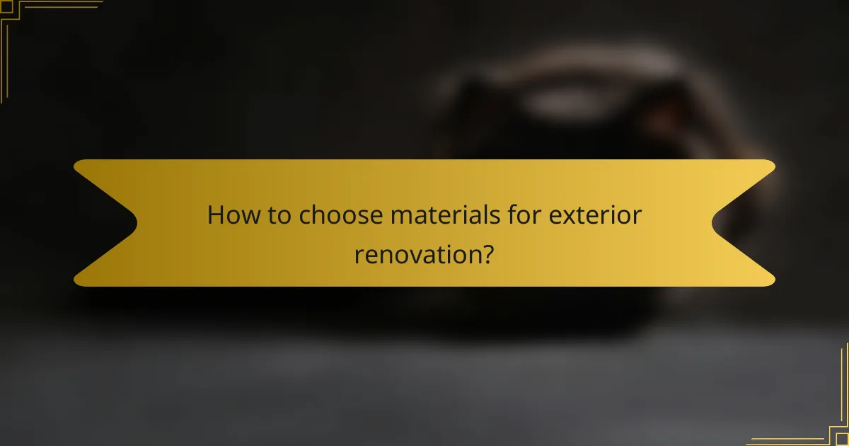 How to choose materials for exterior renovation?