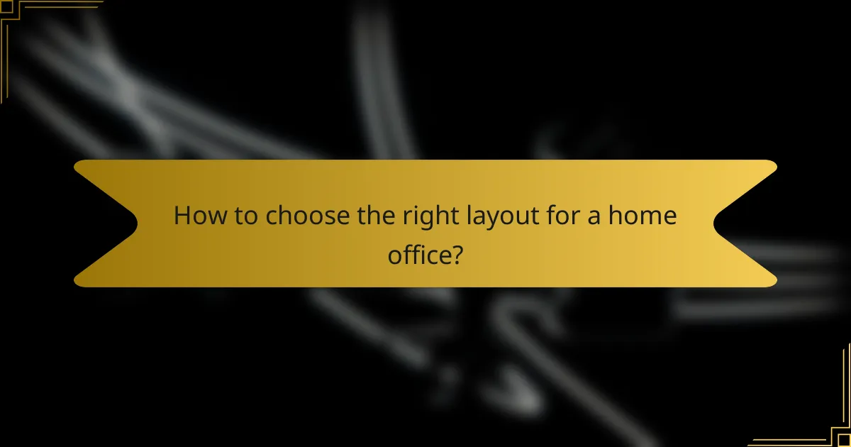How to choose the right layout for a home office?