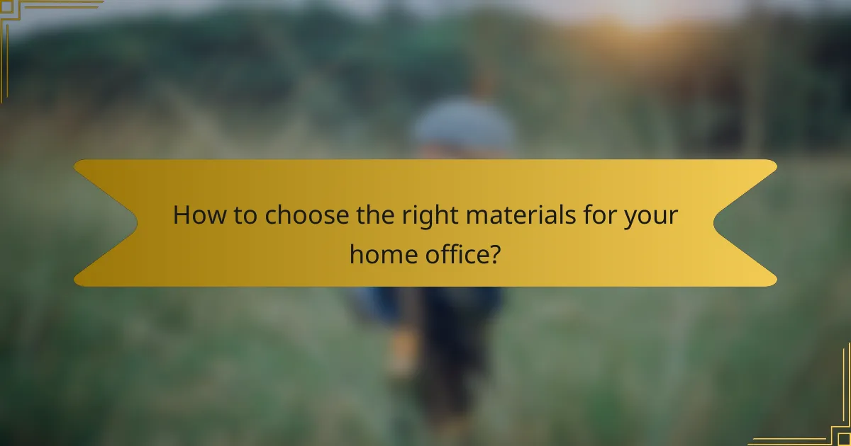 How to choose the right materials for your home office?