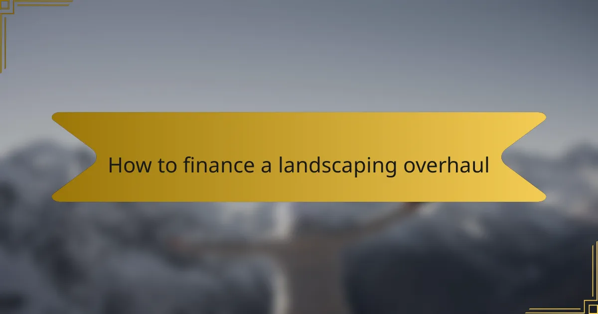 How to finance a landscaping overhaul