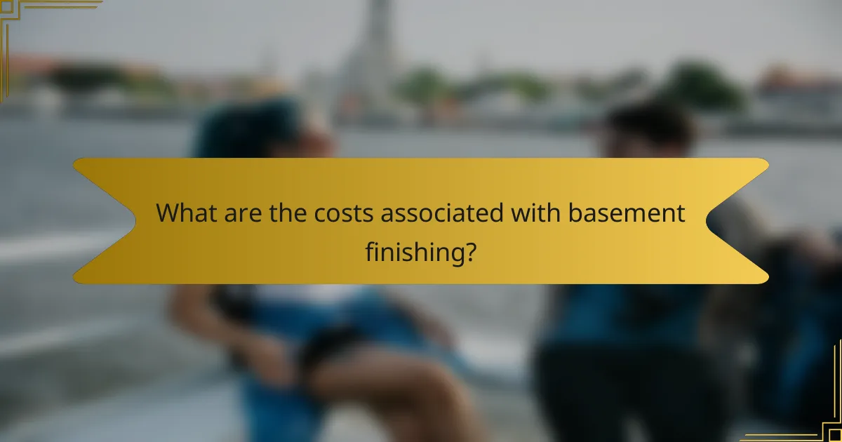 What are the costs associated with basement finishing?