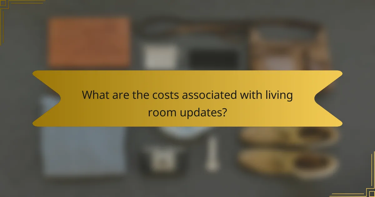 What are the costs associated with living room updates?