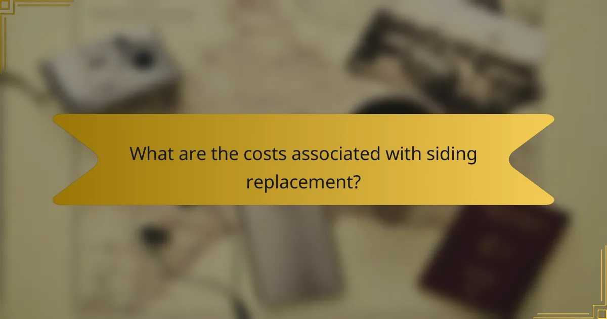 What are the costs associated with siding replacement?
