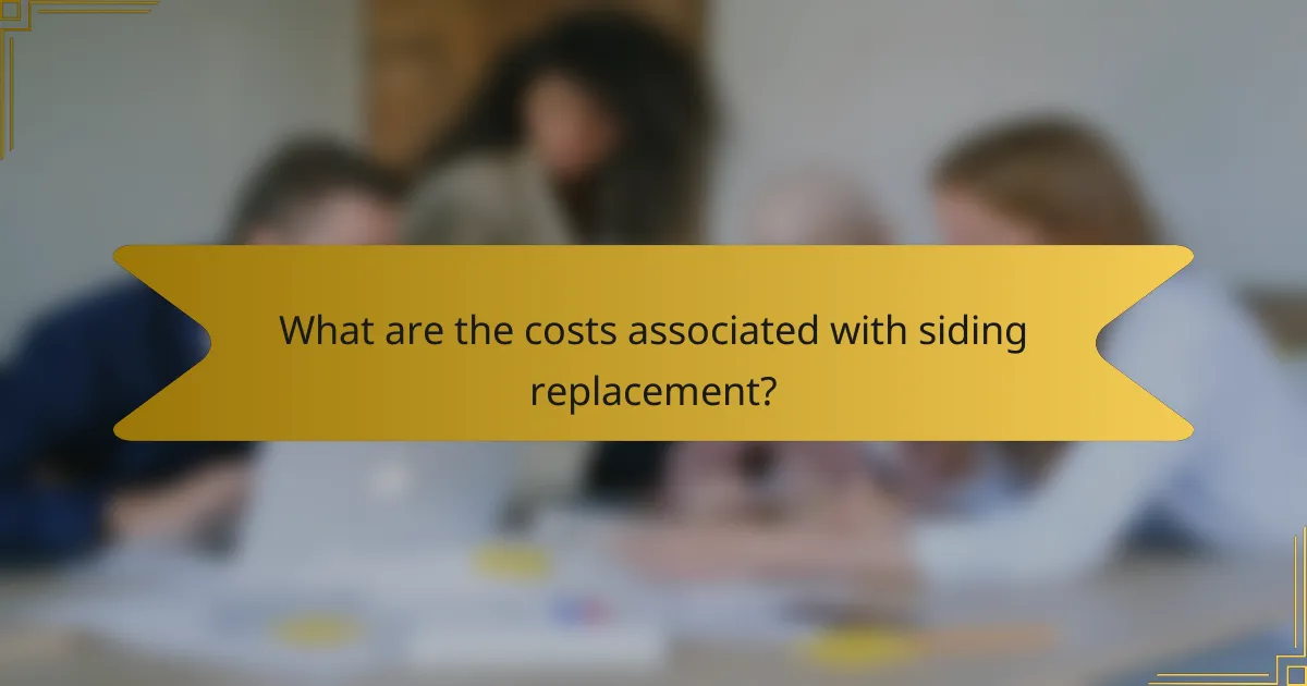 What are the costs associated with siding replacement?