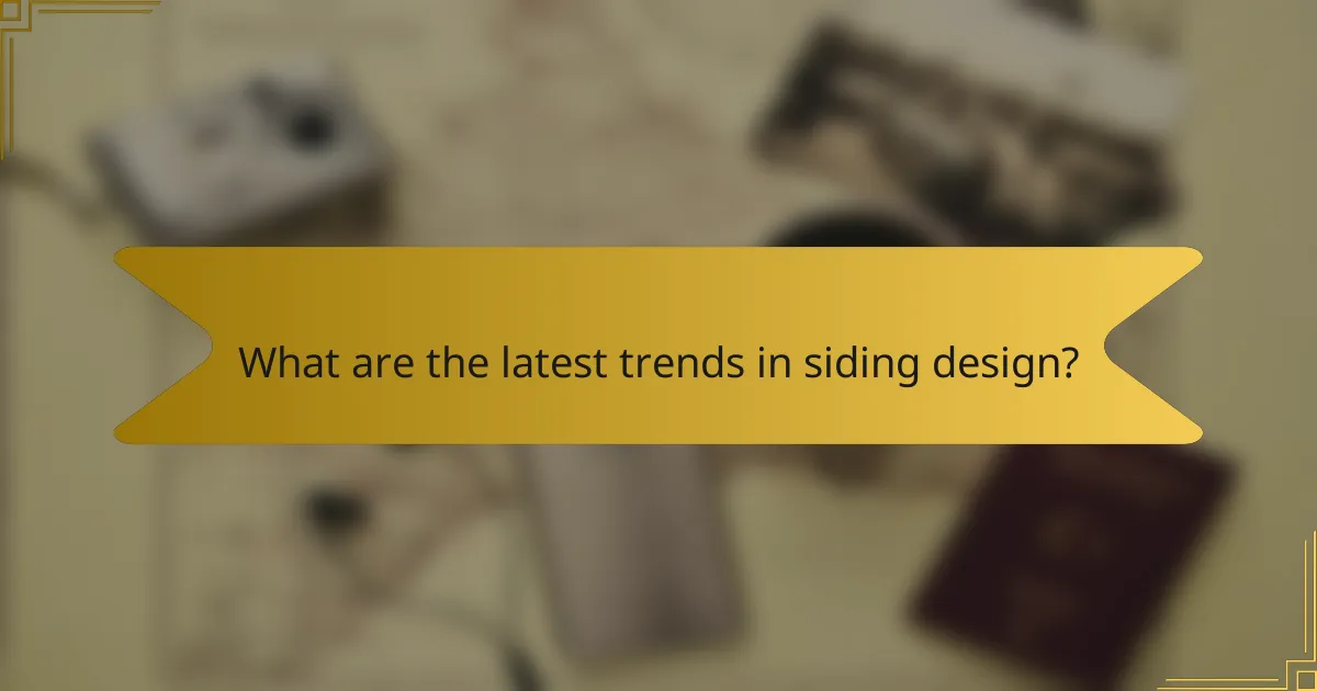 What are the latest trends in siding design?