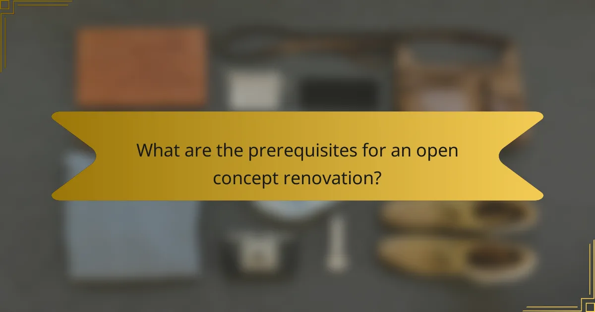 What are the prerequisites for an open concept renovation?